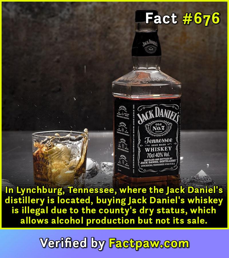 In Lynchburg, Tennessee, where the Jack Daniel's distillery is located, buying Jack Daniel's whiskey is illegal due to the county's dry status, which allows alcohol production but not its sale.