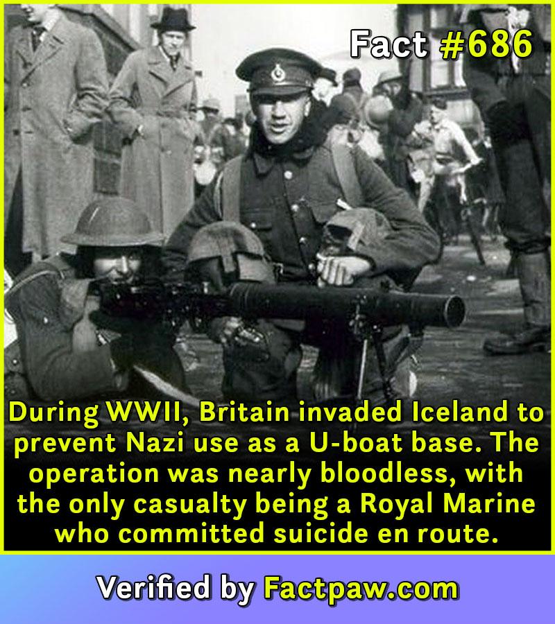 During WWII, Britain invaded Iceland to prevent Nazi use as a U-boat base. The operation was nearly bloodless, with the only casualty being a Royal Marine who committed suicide en route.