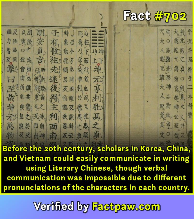 Before the 20th century, scholars in Korea, China, and Vietnam could easily communicate in writing using Literary Chinese, though verbal communication was impossible due to different pronunciations of the characters in each country.